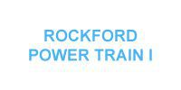 ROCKFORD POWER TRAIN I